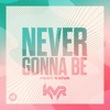 Never Gonna Be - Single