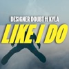 Designer Doubt - Like I Do