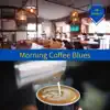 Morning Coffee Blues album lyrics, reviews, download