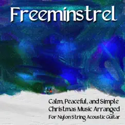 Calm, Peaceful, And Simple Christmas Music Arranged for Nylon String Acoustic Guitar by Freeminstrel album reviews, ratings, credits
