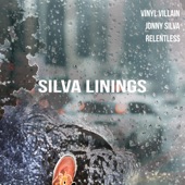 Vinyl Villain - Silva Linings (feat. Jonny Silva & Relentless)