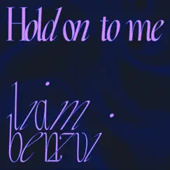 Hold On To Me - Single by Liam Benzvi album reviews, ratings, credits