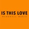 Is This Love - Marshall Music lyrics