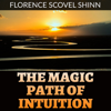 The Magic Path of Intuition - Florence Scovel Shinn