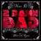 2 Damn Bad (feat. Mariah Lynn) - Nae B lyrics