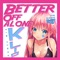 Better off Alone - DJ Satomi & KLIO lyrics