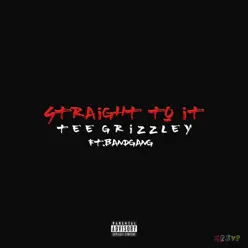 Straight To It (feat. Band Gang) - Single - Tee Grizzley Straight To It (feat. Band Gang) - Single - Tee Grizzley