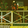 Bamboo Pipe - Sheldon Shepherd