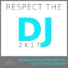 Respect the DJ 2k17 (feat. Trevor Jackson) album lyrics, reviews, download