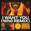 Stream & download I Want You (Wh0’s Festival Remix) - Single