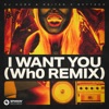 I Want You (Wh0’s Festival Remix) - Single