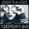 Gotta Go (Gunshot Change Edit) - Tomorrow's Man lyrics