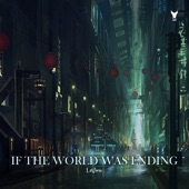 If the World Was Ending artwork