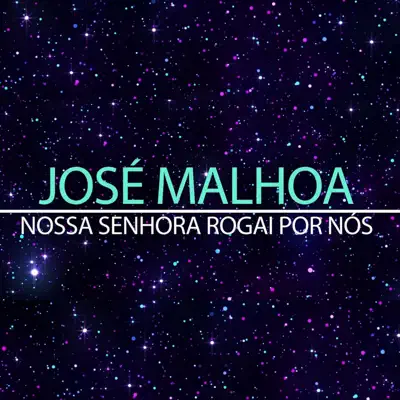 Nossa Senhora Rogai por Nós - Single - Jose Malhoa