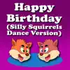 Stream & download Happy Birthday (Silly Squirrels Dance Version) - Single