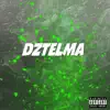 Dztelma - Single album lyrics, reviews, download