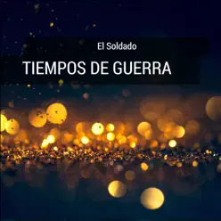 Tiempos De Guerra - El Soldado Tiempos De Guerra - El Soldado