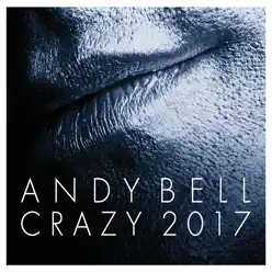 Crazy (2017 Remixes) - Andy Bell Crazy (2017 Remixes) - Andy Bell