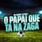 O Papai que tá na Zaga (feat. Mc Fazano) - DJ GRZS lyrics