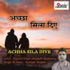 Achha Sila Diye song lyrics