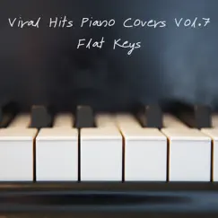 Viral Hits Piano Covers - Vol.7 by Flat Keys album reviews, ratings, credits