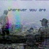 Wherever You Are. - Single