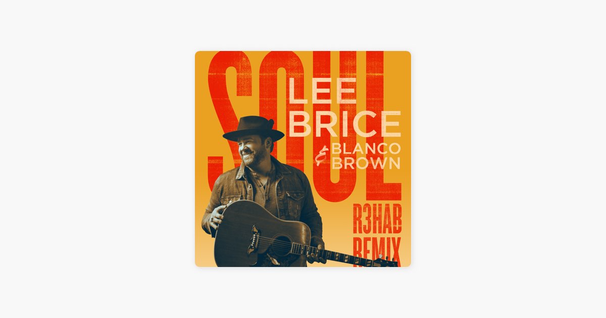 Lee Brice Releases The R3HAB Remix Of His Current Single “Soul” Featuring  Blanco Brown – Curb Word Entertainment 