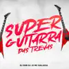 Stream & download SUPER GUITARRA DAS TREVAS (feat. Mc Galaxia) - Single