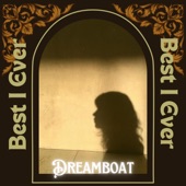 Dreamboat - Best I Ever