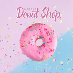 Jazz for Donut Shop: Calm Music for Cafe Bar, Sweet Cake and Happy Morning by Jazz Instrumental Relax Center album reviews, ratings, credits