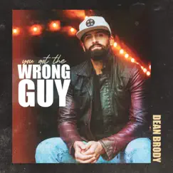 You Got the Wrong Guy - Single by Dean Brody album reviews, ratings, credits
