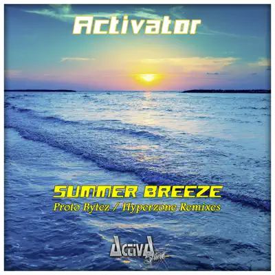 Summer Breeze (The Remixes) - Single - Activator