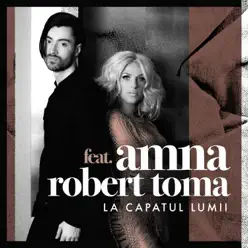 La Capatul Lumii (feat. Robert Toma) - Single - Amna La Capatul Lumii (feat. Robert Toma) - Single - Amna