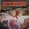 Maybe Christmas Will Make It Right - Single album lyrics, reviews, download