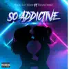 Stream & download So Addictive (feat. Franchise) - Single