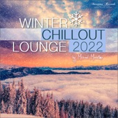 Winter Chillout Lounge 2022 - Smooth Lounge Sounds for the Cold Season artwork