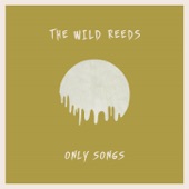 The Wild Reeds - Only Songs