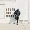 Never Too Much - Single