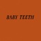 Baby Teeth (feat. Jordy & James Vickery) - Joel Baker lyrics