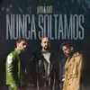 Nunca Soltamos - Single album lyrics, reviews, download