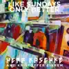 Like Sundays Only Better - Single album lyrics, reviews, download