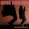 Good Sick Fun With Singapore Sling, 2003