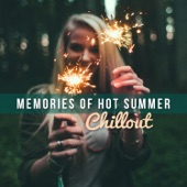 Memories of Hot Summer Chillout: Best Electronic Lounge Bar Music, Café Ibiza Relaxation Sessions del Mar, Beach & Poolside Party Time, Buddha Ambient Experience artwork