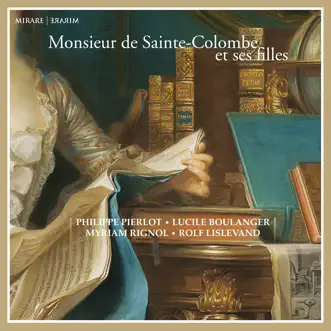 Monsieur de Sainte-Colombe et ses filles by Philippe Pierlot, Lucile Boulanger, Myriam Rignol & Rolf Lislevand album reviews, ratings, credits