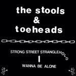 The Stools & Toeheads - Wanna Be Alone