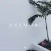 Stream & download Anymore - Single