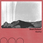 Short Fictions - Heather