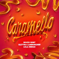 Caramello - Single by Rocco Hunt, Elettra Lamborghini & Lola Índigo album reviews, ratings, credits