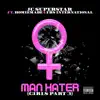 Man Hater (Girls Part 3) (feat. Homiemade & FRS International) - Single album lyrics, reviews, download