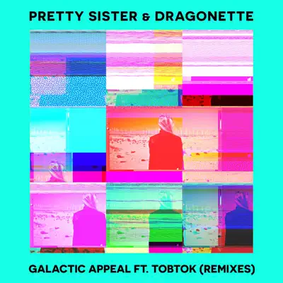 Galactic Appeal (feat. Tobtok) [Remixes] - Single - Dragonette